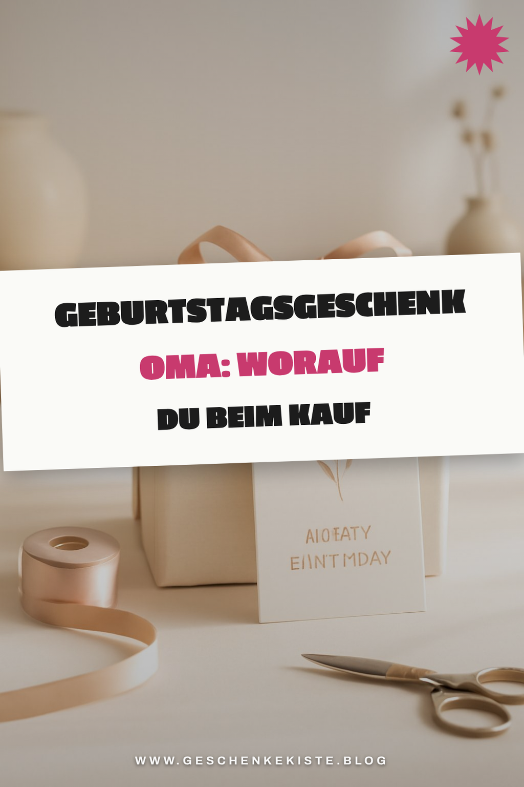 Geburtstagsgeschenk Oma: Worauf du beim Kauf achten musst