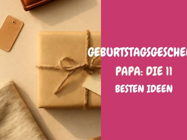 Geburtstagsgeschenk Papa: Die 11 besten Ideen 2026 im Überblick