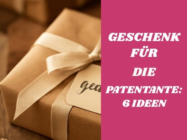 Geschenk für die Patentante: 6 Ideen, die garantiert ankommen
