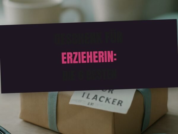 Geschenk für Erzieherin: Die 6 besten Ideen 2026 im Überblick