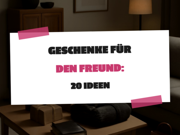 Geschenke für den Freund: 20 Ideen, die garantiert ankommen