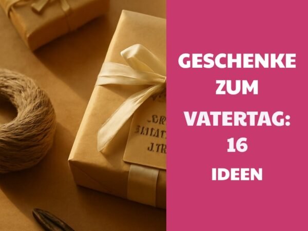 Geschenke zum Vatertag: 16 Ideen, die garantiert ankommen