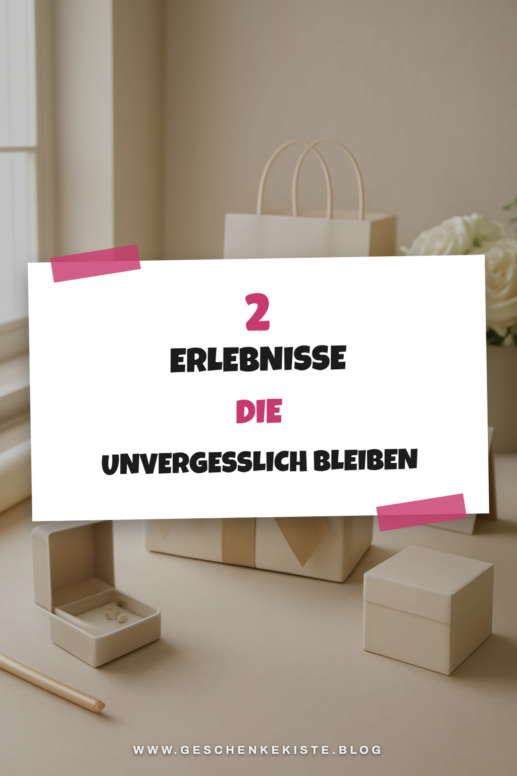So schenkst du unvergessliche Erlebnisse