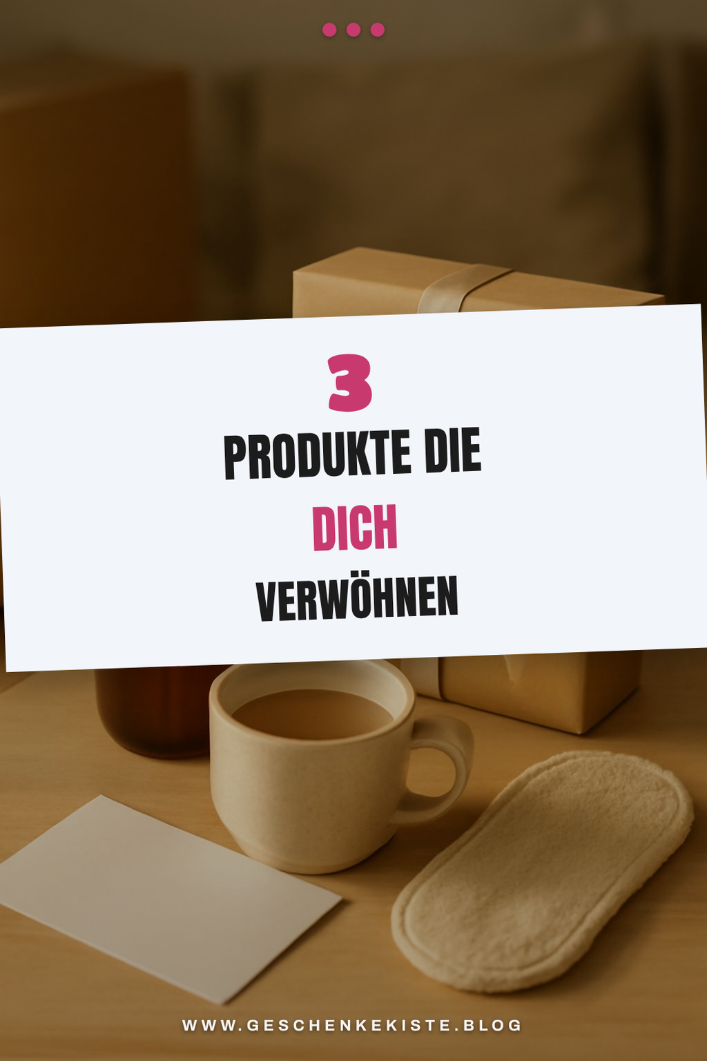 So verwöhnst du dich mit diesen 3 Produkten