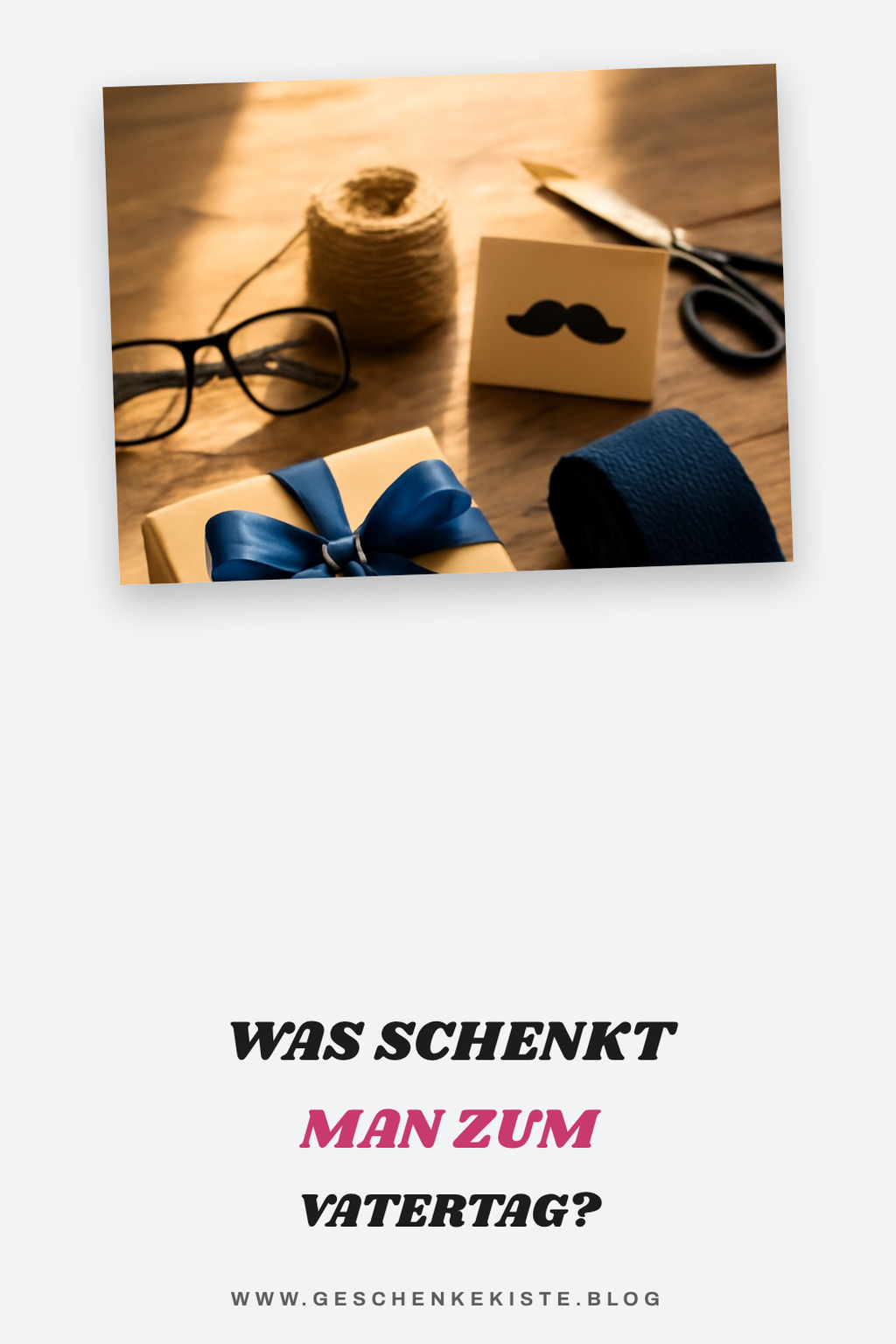 Was schenkt man zum Vatertag? Der ehrliche Ratgeber