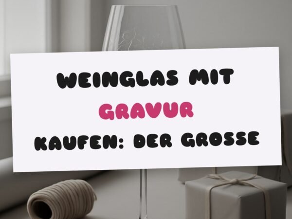 Weinglas mit Gravur kaufen: Der große Ratgeber 2026