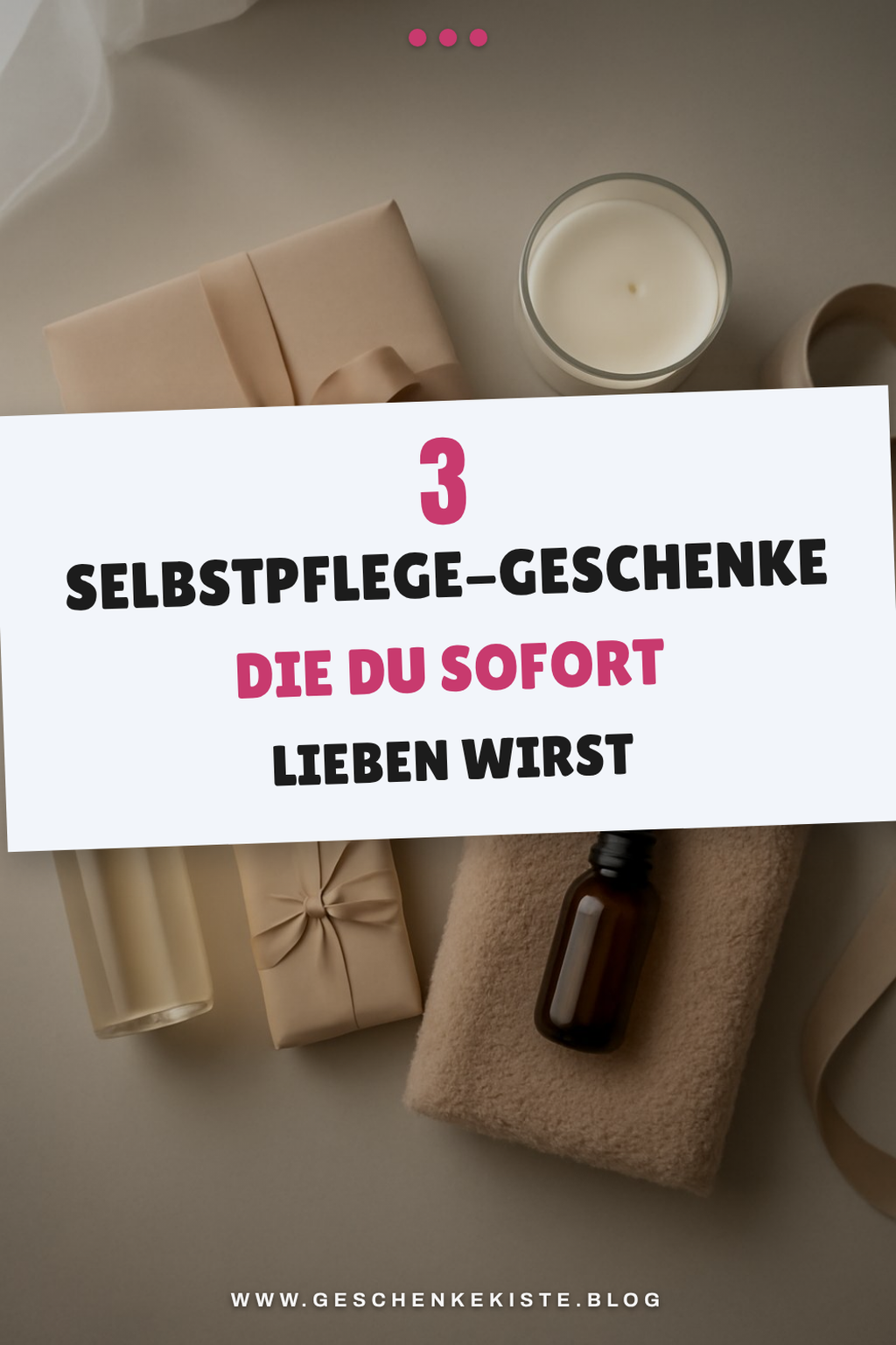 Selbstpflege leicht gemacht: 3 Ideen für Wellness-Geschenke